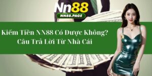 Kiếm Tiền NN88 Có Được Không? - Câu Trả Lời Từ Nhà Cái