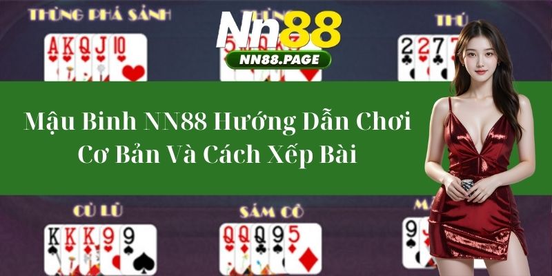 Mậu Binh NN88 - Hướng Dẫn Chơi Cơ Bản Và Cách Xếp Bài