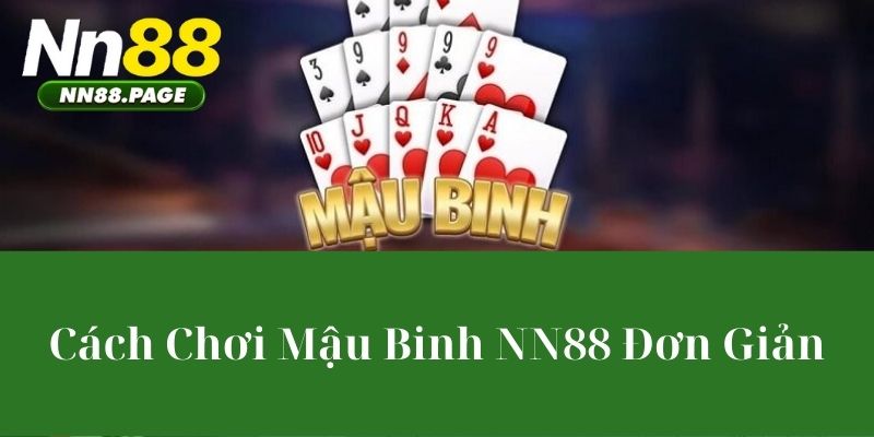 Cách Chơi Mậu Binh NN88 Đơn Giản