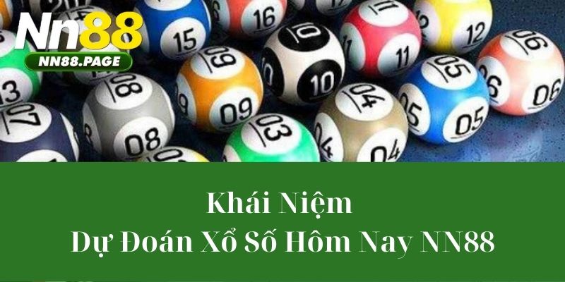Khái Niệm Dự Đoán Xổ Số Hôm Nay NN88