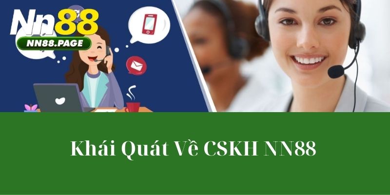 Khái Quát Về CSKH NN88