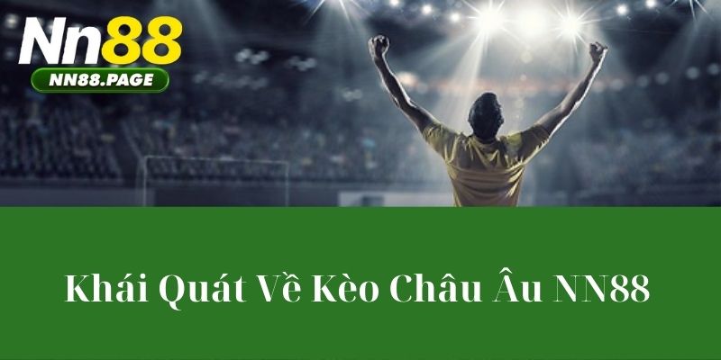 Khái Quát Về Kèo Châu Âu NN88