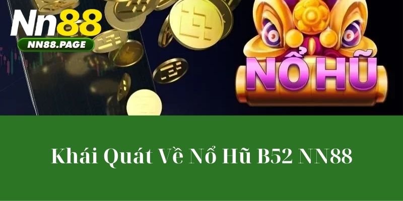 Khái Quát Về Nổ Hũ B52 NN88