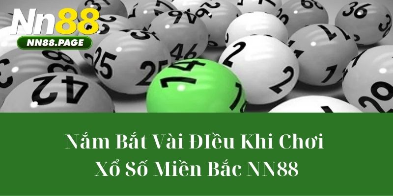 Nắm Bắt Vài ĐIều Khi Chơi Xổ số miền Bắc NN88