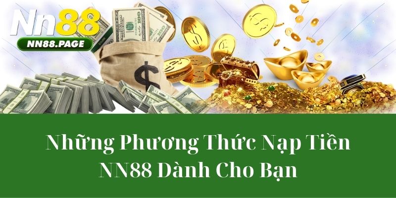 Những Phương Thức Nạp Tiền NN88 Dành Cho Bạn