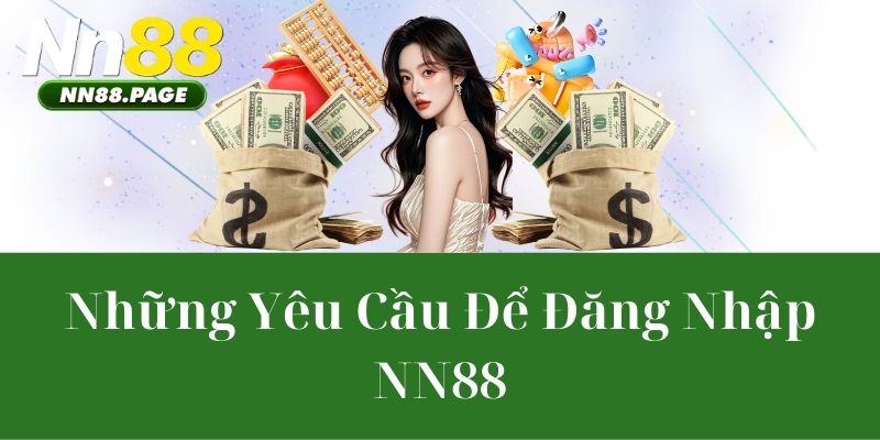 Những Yêu Cầu Để Đăng Nhập NN88