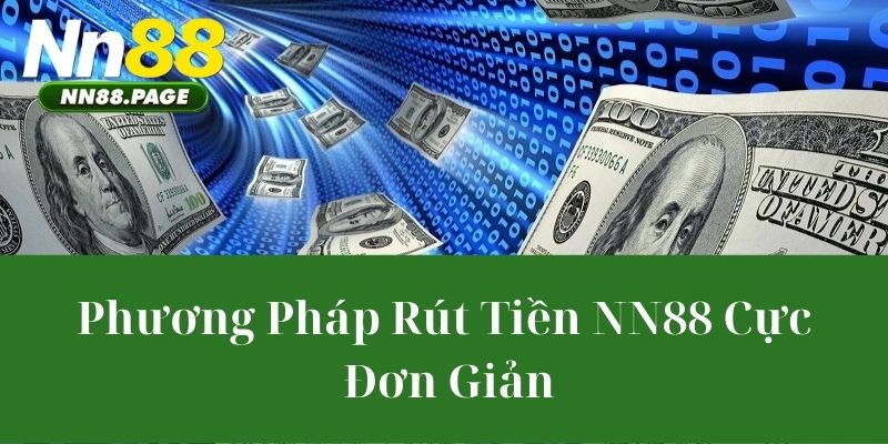 Phương Pháp Rút Tiền NN88 Cực Đơn Giản