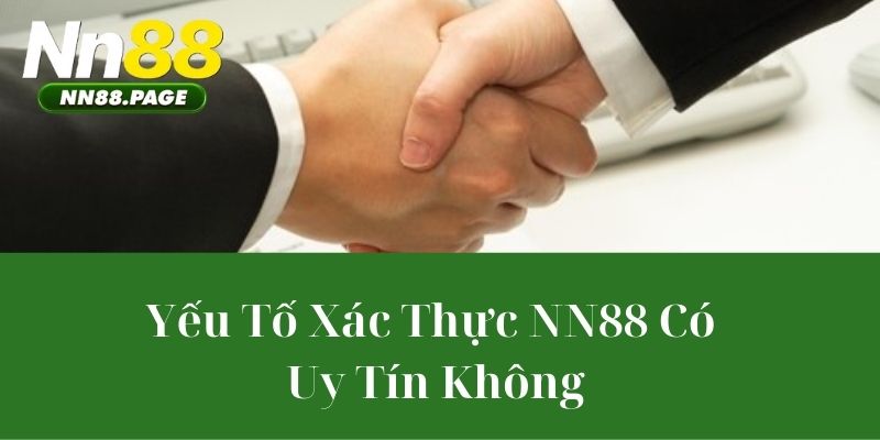 Yếu Tố Xác Thực NN88 Có Uy Tín Không