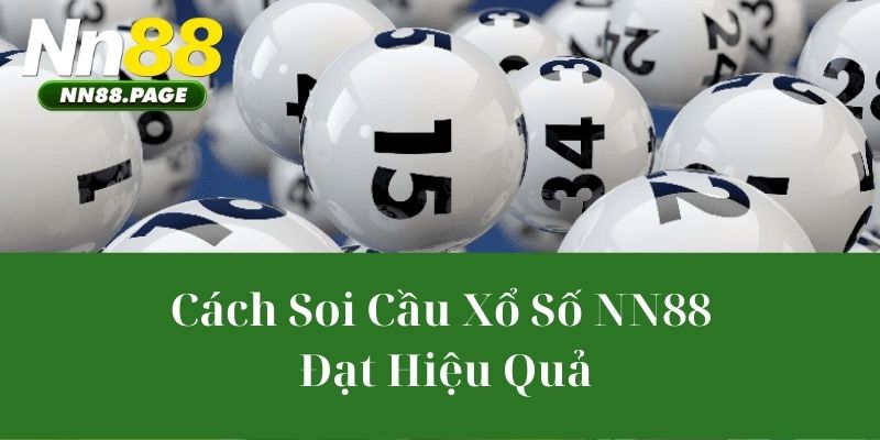 Cách Soi Cầu Xổ Số NN88 Đạt Hiệu Quả