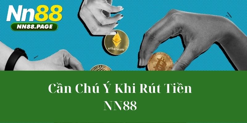 Cần Chú Ý Khi Rút Tiền NN88