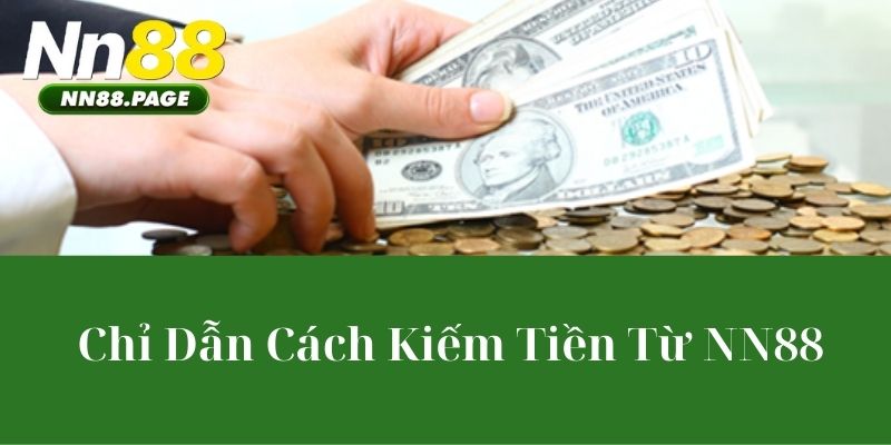 Chỉ Dẫn Cách Kiếm Tiền Từ NN88