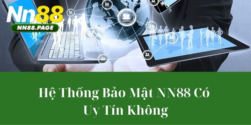 Hệ Thống Bảo Mật NN88 Có Uy Tín Không