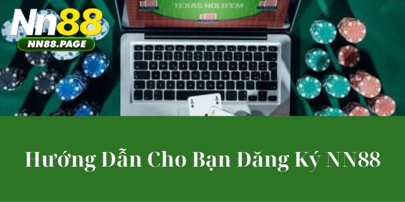Hướng Dẫn Cho Bạn Đăng Ký NN88