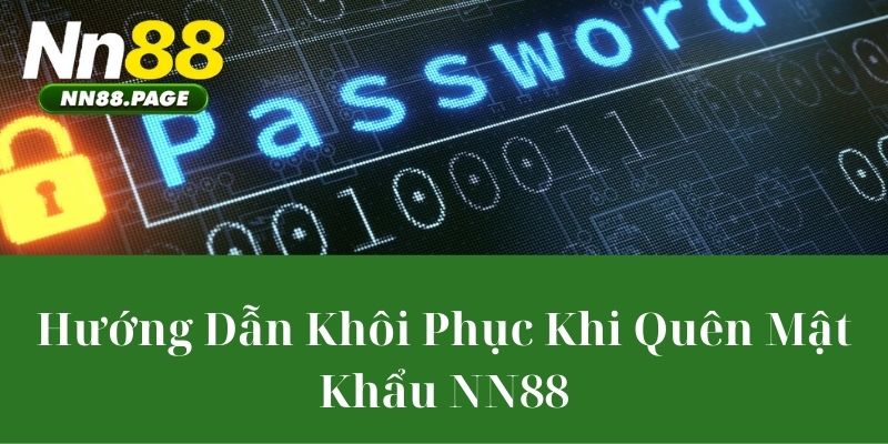 Hướng Dẫn Khôi Phục Khi Quên Mật Khẩu NN88