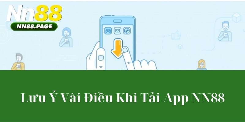 Lưu Ý Vài Điều Khi Tải App NN88
