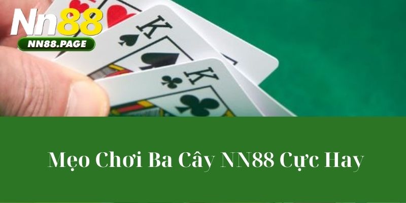 Mẹo Chơi Ba Cây NN88 Cực Hay