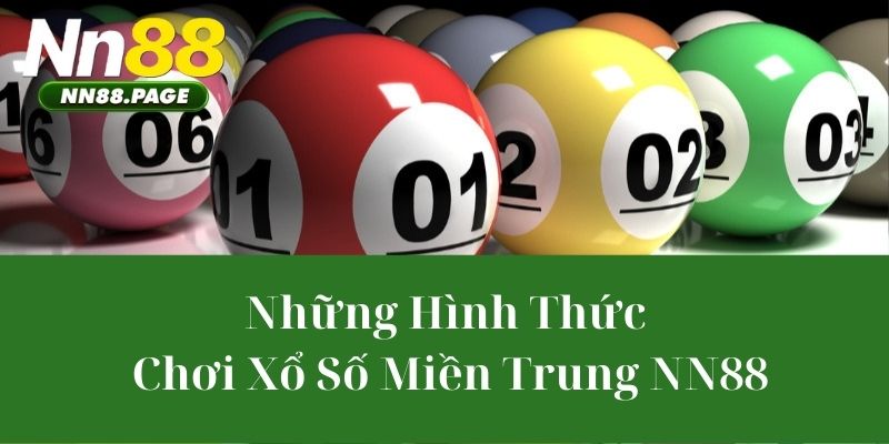 Những Hình Thức Chơi Xổ số miền Trung NN88