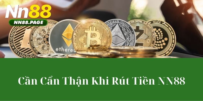 Cần Cẩn Thận Khi Rút Tiền NN88