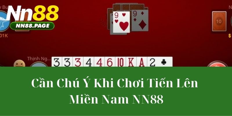 Cần Chú Ý Khi Chơi Tiến Lên Miền Nam NN88