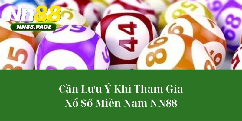 Cần Lưu Ý Khi Tham Gia Xổ Số Miền Nam NN88