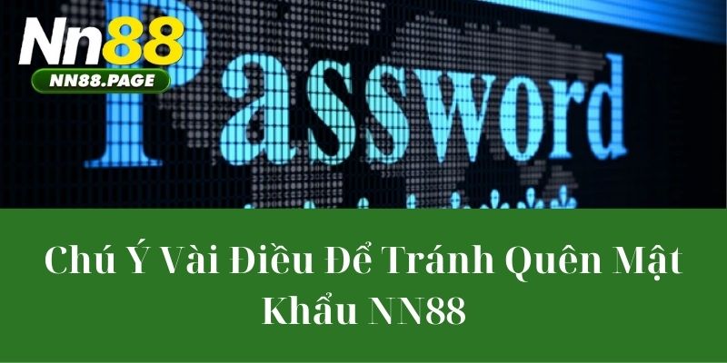 Chú Ý Vài Điều Để Tránh Quên Mật Khẩu NN88