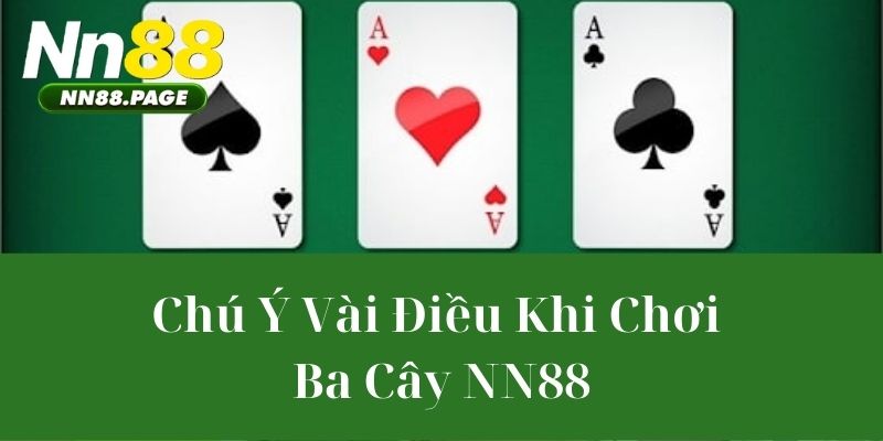 Chú Ý Vài Điều Khi Chơi Ba Cây NN88