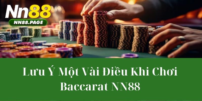Lưu Ý Một Vài Điều Khi Chơi Baccarat NN88
