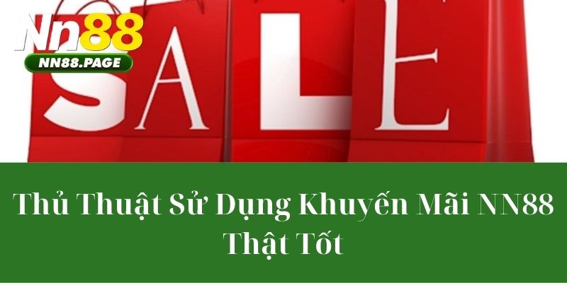 Thủ Thuật Sử Dụng Khuyến Mãi NN88 Thật Tốt