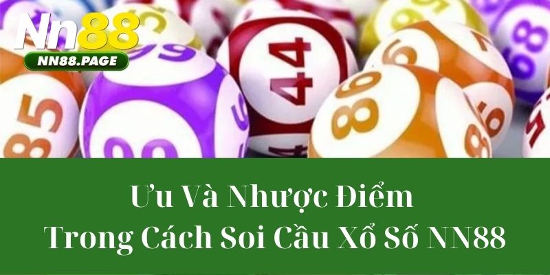 Ưu Và Nhược Điểm Trong Cách Soi Cầu Xổ Số NN88