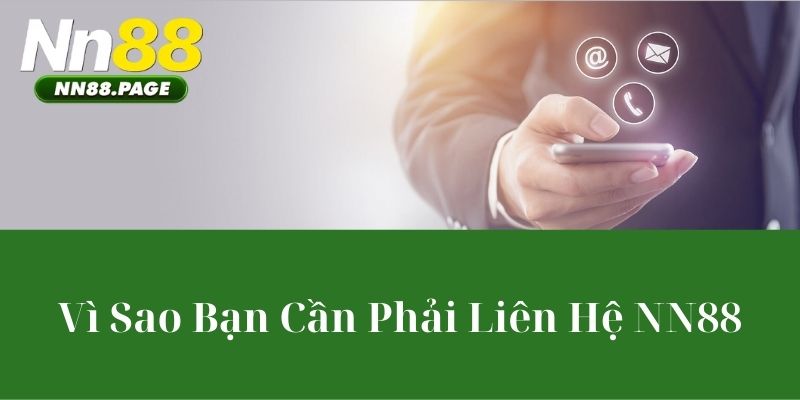 Vì Sao Bạn Cần Phải Liên Hệ NN88