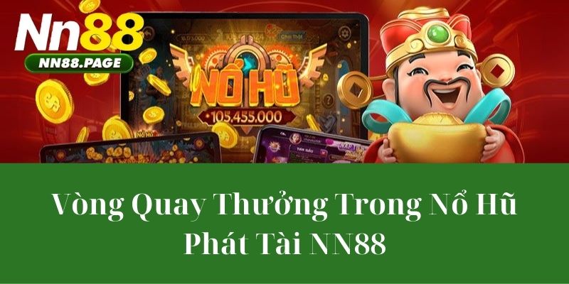 Vòng Quay Thưởng Trong Nổ Hũ Phát Tài NN88